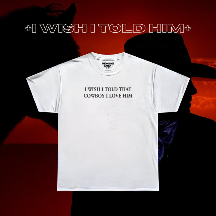 I Wish I told Him Tee